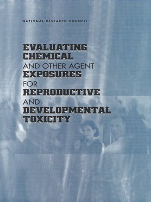 cover image of Evaluating Chemical and Other Agent Exposures for Reproductive and Developmental Toxicity
